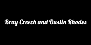 Bray Creech and Dustin Rhodes