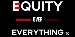 Equity Over Everything